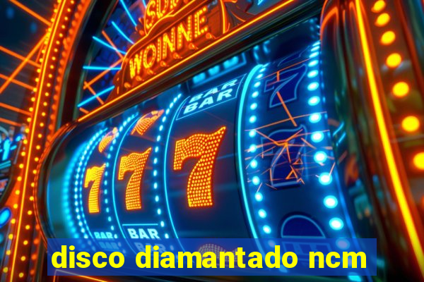 disco diamantado ncm